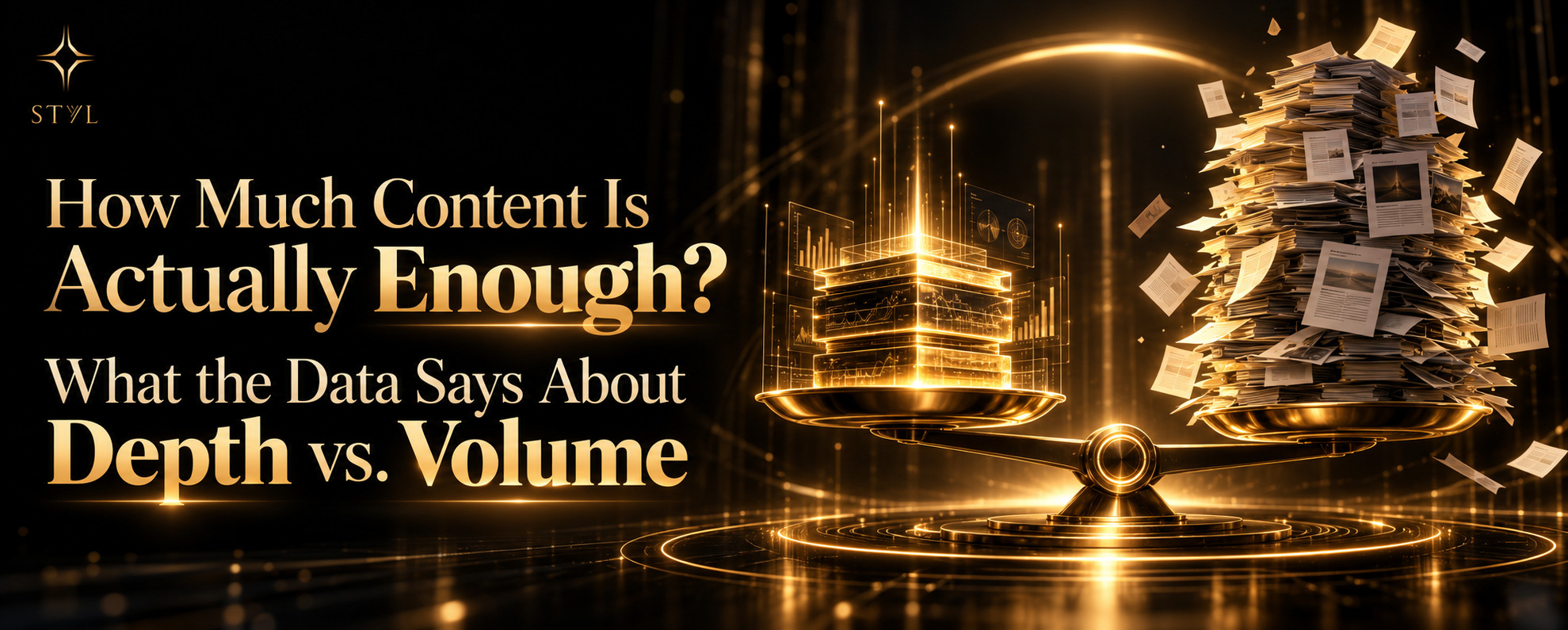 STYL blog banner illustrating content depth vs. volume with a glowing golden balance scale, comparing high-quality structured content against a large stack of articles on a premium black and gold background.