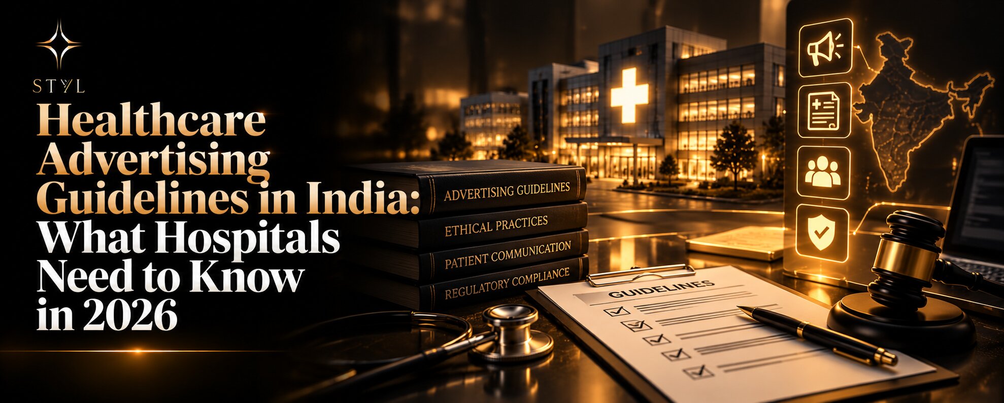 Premium black-and-gold STYL blog banner illustrating healthcare advertising guidelines in India for 2026, featuring a modern hospital, legal gavel, medical stethoscope, regulatory compliance checklist, and glowing map of India, highlighting ethical health