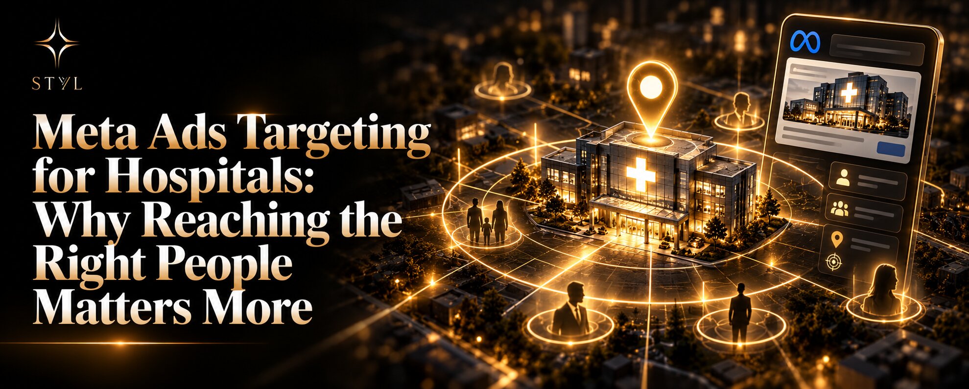 STYL blog banner illustrating Meta Ads targeting for hospitals with a glowing location pin, targeted patient audiences, and a hospital surrounded by golden geographic targeting circles.